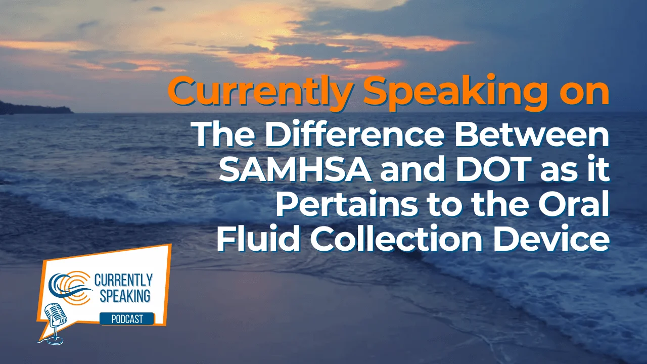 Check out the next Currently Speaking episode in our series about Oral Fluid Drug Testing. This episode we discuss the most recent DOT testing regulations for oral fluid drug testing and what this means for employers.
