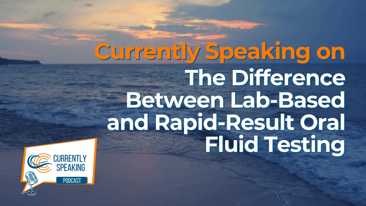 Join us for our next episode of Currently Speaking with another conversation in our oral fluid series with Bill Current and Brian Feeley.