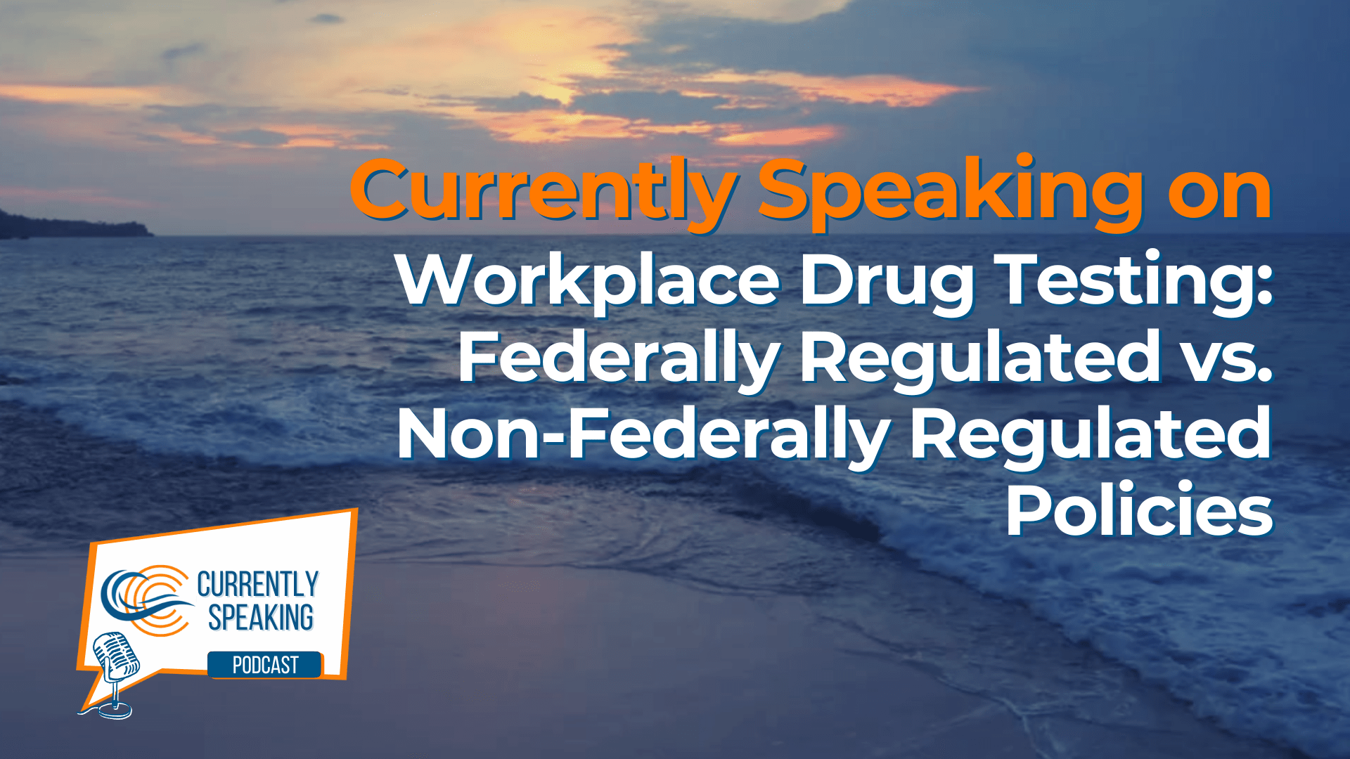 Currently Speaking on Workplace Drug Testing Federally Regulated vs. Non-Federally Regulated Policies